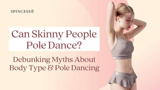 Can Skinny People Pole Dance? Debunking Myths About Body Type and Pole Dancing