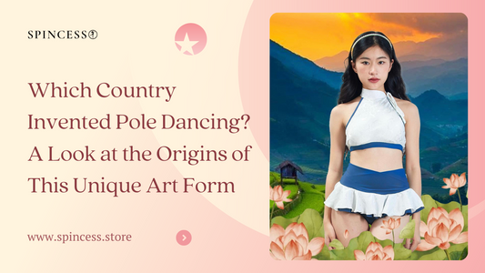 Which Country Invented Pole Dancing? A Look at the Origins of This Unique Art Form