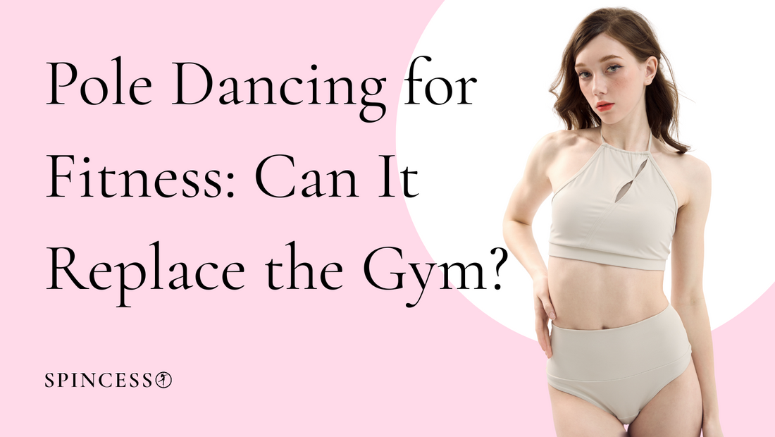 Pole Dancing for Fitness: Can It Replace the Gym?