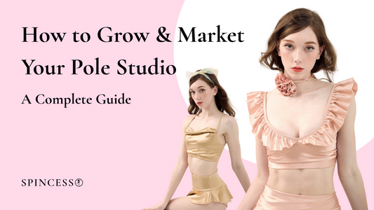 How to Grow and Market Your Pole Studio: A Complete Guide